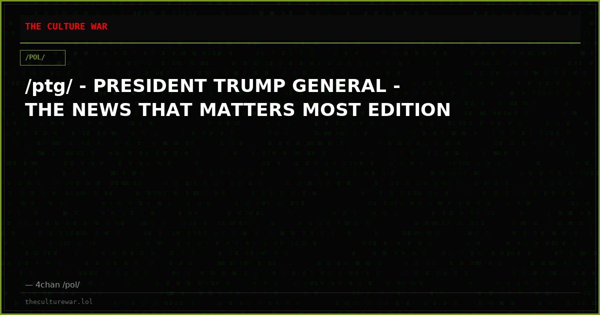 /ptg/ - PRESIDENT TRUMP GENERAL - THE NEWS THAT MATTERS MOST EDITION