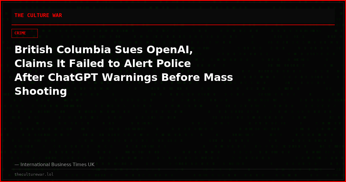British Columbia Sues OpenAI, Claims It Failed to Alert Police After ChatGPT Warnings Before Mass Shooting