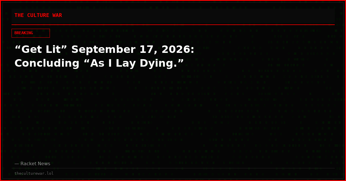“Get Lit” September 17, 2026: Concluding “As I Lay Dying.”