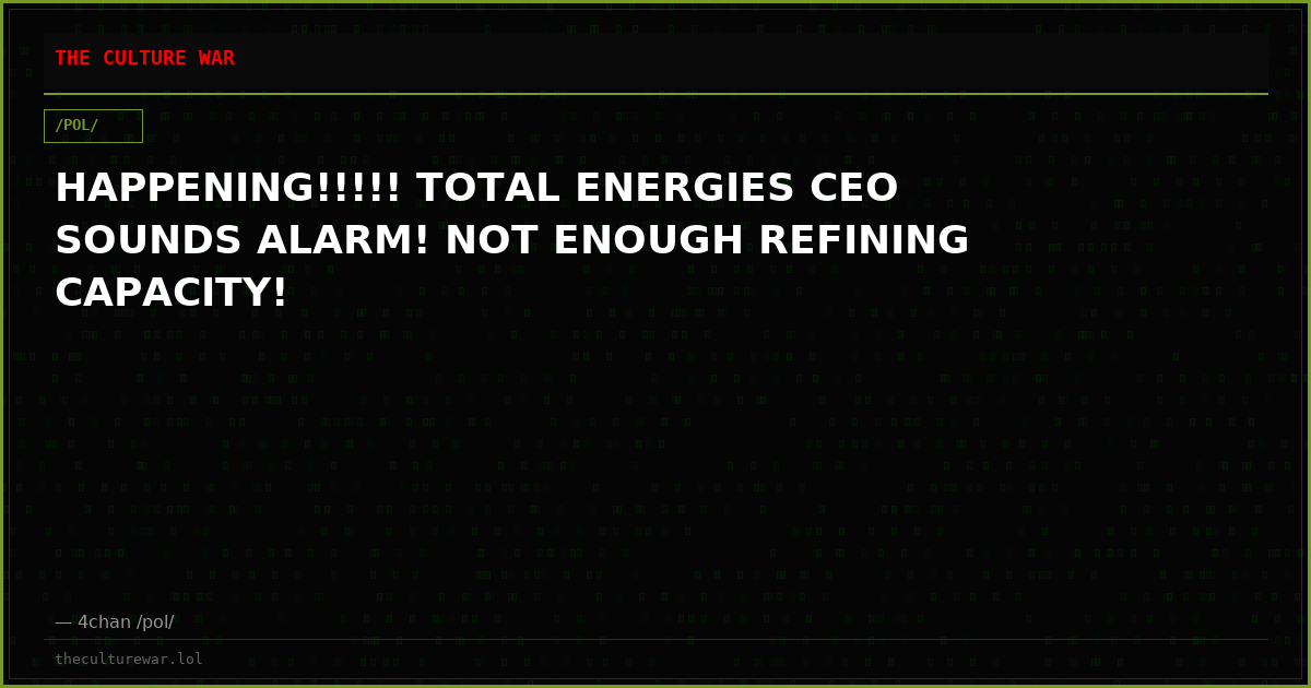 HAPPENING!!!!! TOTAL ENERGIES CEO SOUNDS ALARM! NOT ENOUGH REFINING CAPACITY!