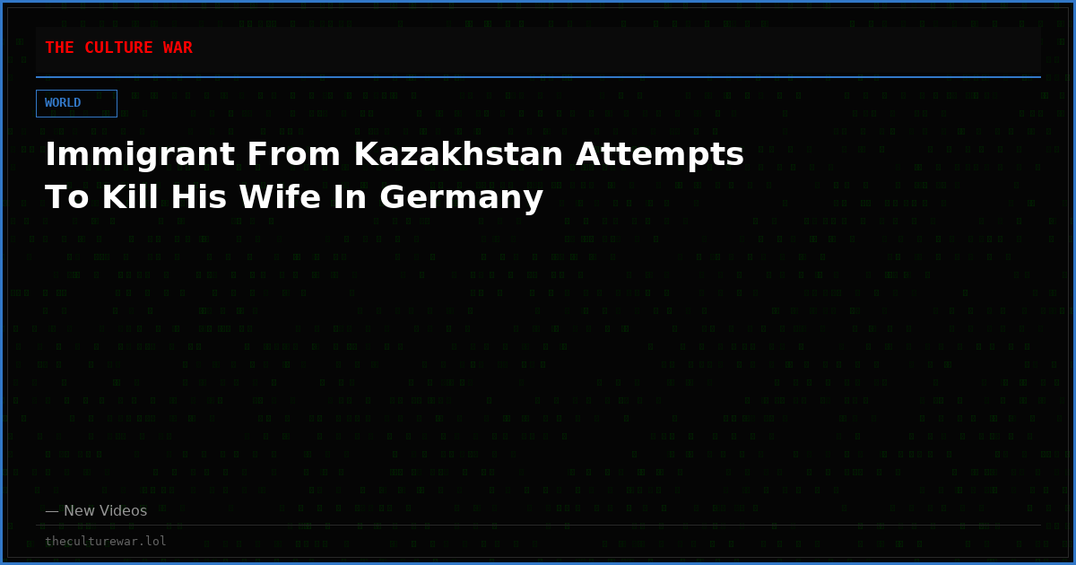 Immigrant From Kazakhstan Attempts To Kill His Wife In Germany