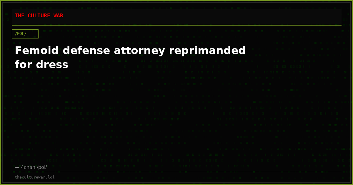 Femoid defense attorney reprimanded for dress