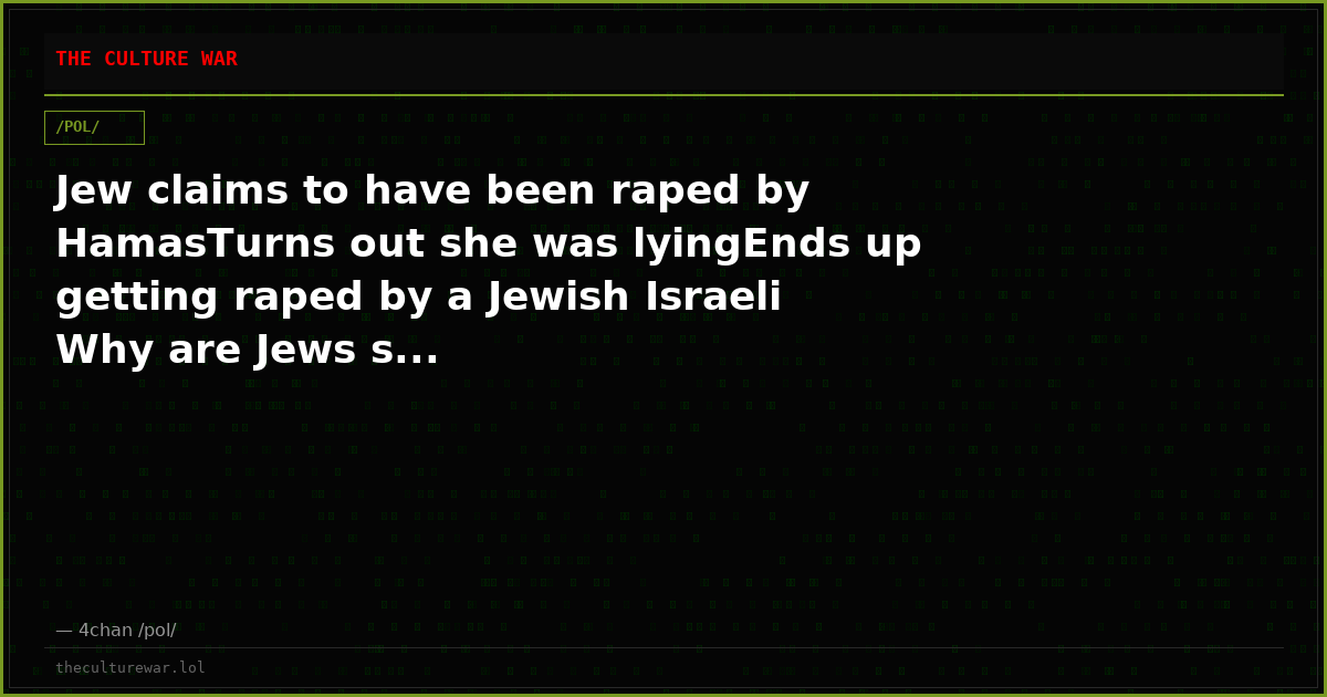 Jew claims to have been raped by HamasTurns out she was lyingEnds up getting raped by a Jewish Israeli Why are Jews s...