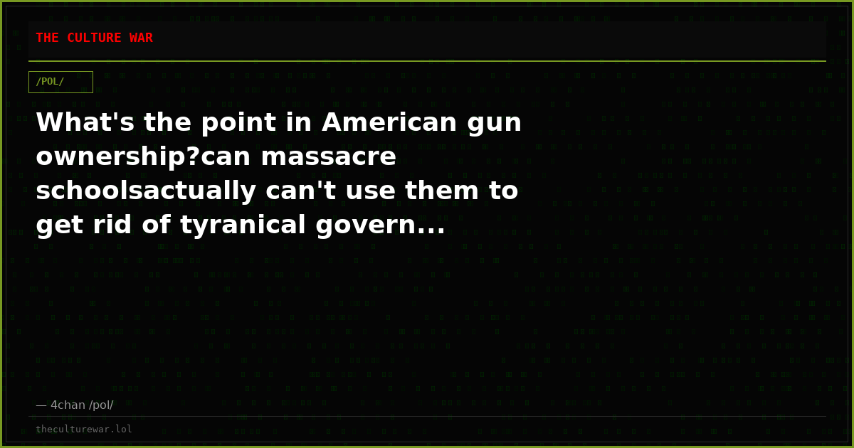 What's the point in American gun ownership?can massacre schoolsactually can't use them to get rid of tyranical govern...