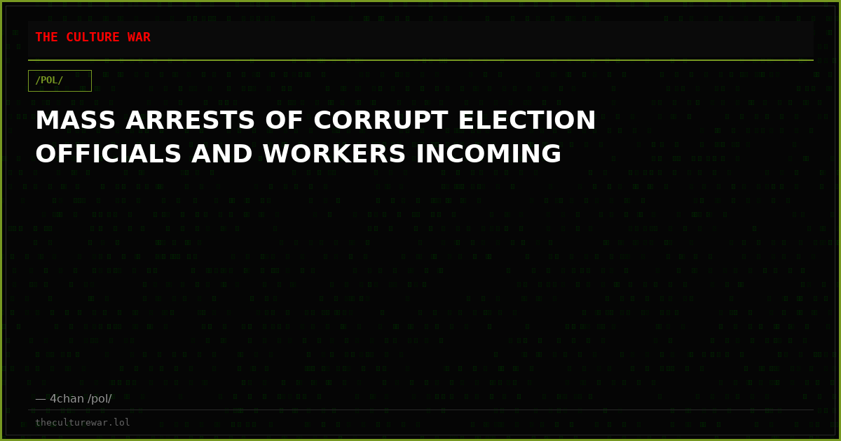 MASS ARRESTS OF CORRUPT ELECTION OFFICIALS AND WORKERS INCOMING