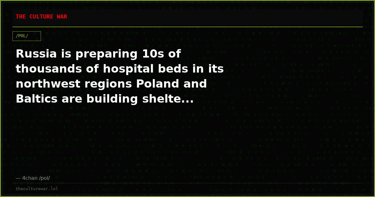 Russia is preparing 10s of thousands of hospital beds in its northwest regions Poland and Baltics are building shelte...