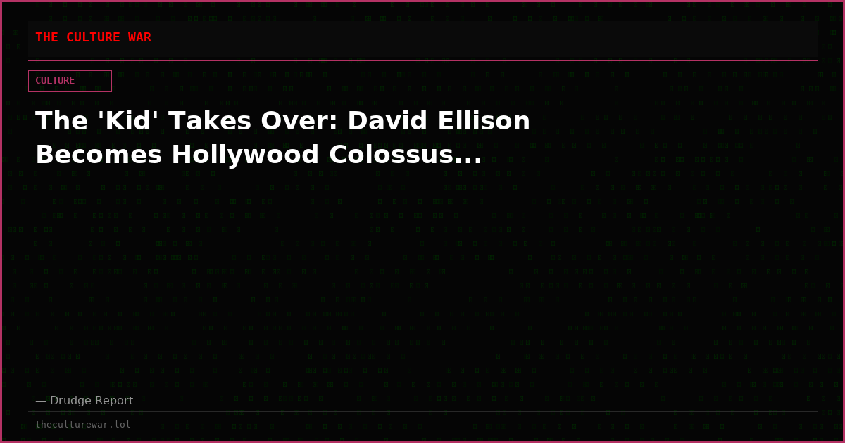 The 'Kid' Takes Over: David Ellison Becomes Hollywood Colossus...