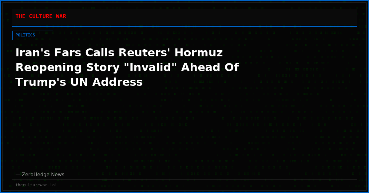 Iran's Fars Calls Reuters' Hormuz Reopening Story "Invalid" Ahead Of Trump's UN Address