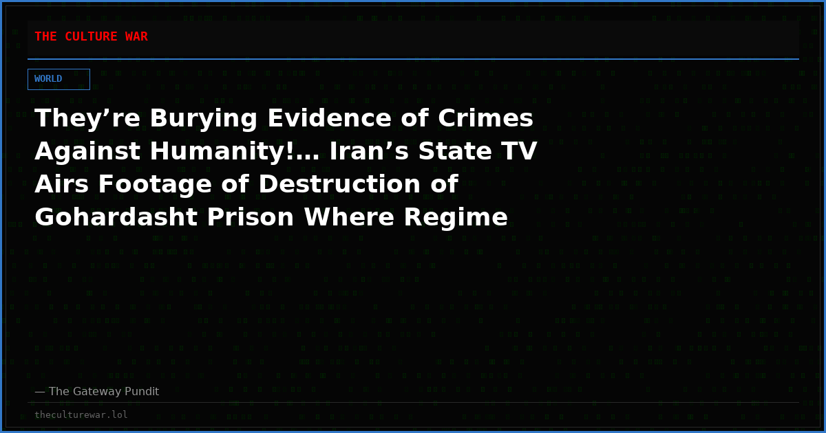 They’re Burying Evidence of Crimes Against Humanity!… Iran’s State TV Airs Footage of Destruction of Gohardasht Prison Where Regime Slaughtered Thousands of Political Prisoners (VIDEO)