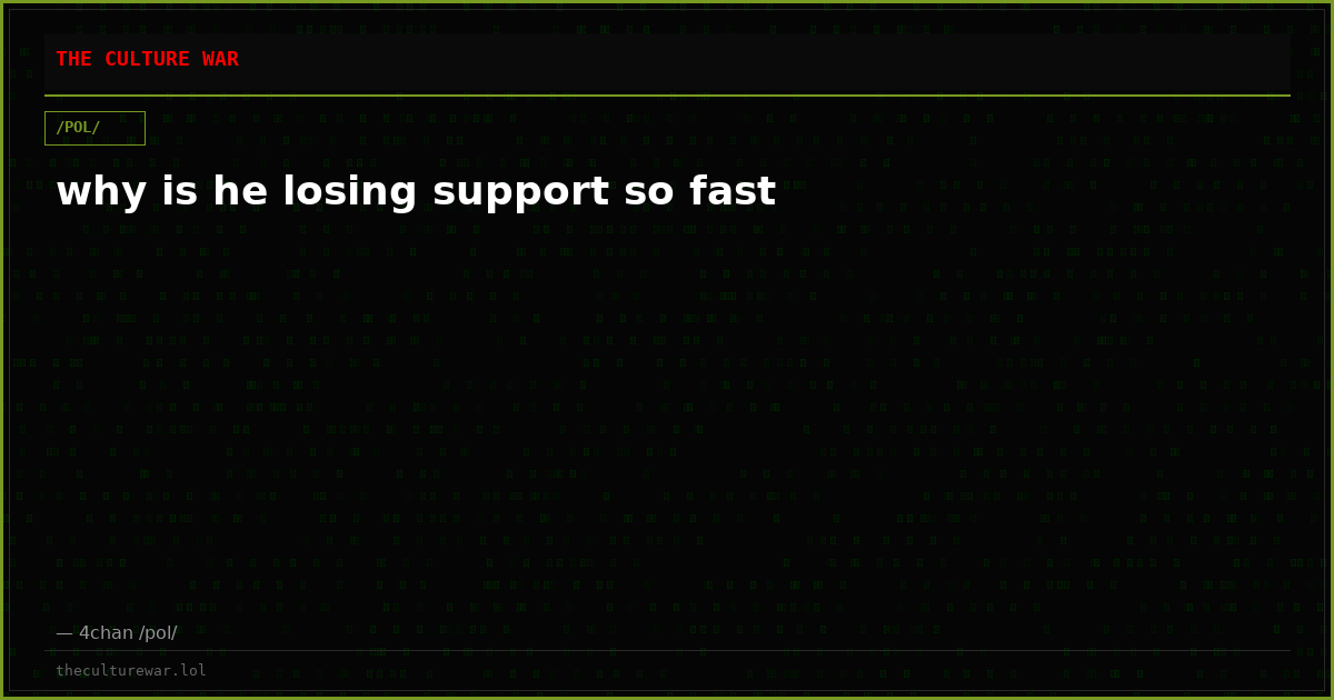 why is he losing support so fast