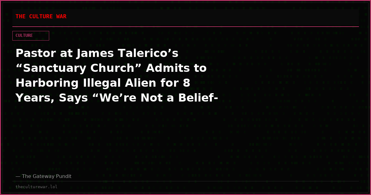 Pastor at James Talerico’s “Sanctuary Church” Admits to Harboring Illegal Alien for 8 Years, Says “We’re Not a Belief-Based Church” (Video)
