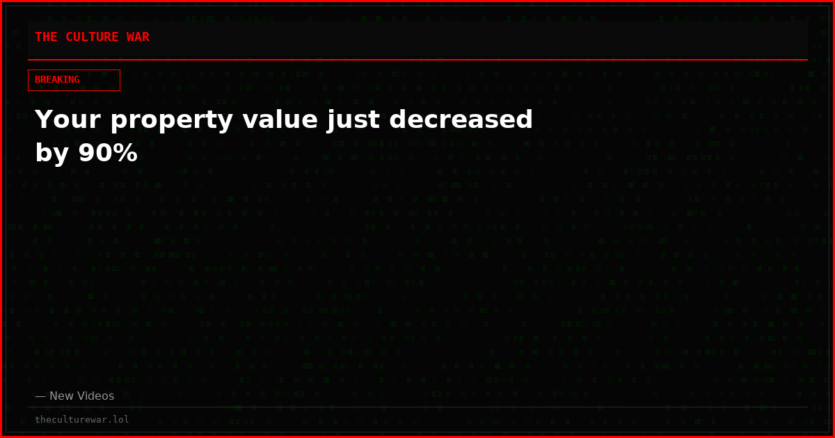 Your property value just decreased by 90%