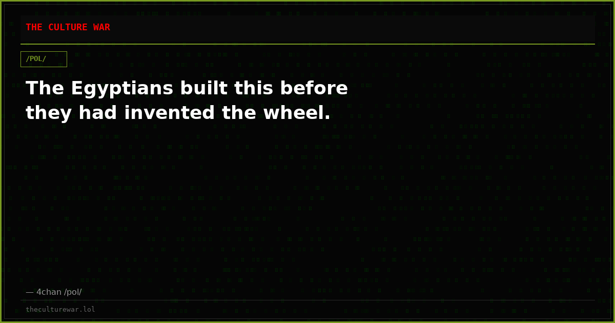 The Egyptians built this before they had invented the wheel.
