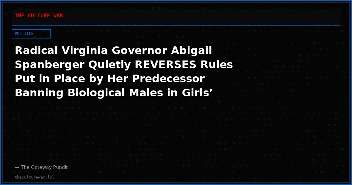 Radical Virginia Governor Abigail Spanberger Quietly REVERSES Rules Put in Place by Her Predecessor Banning Biological Males in Girls’ Sports