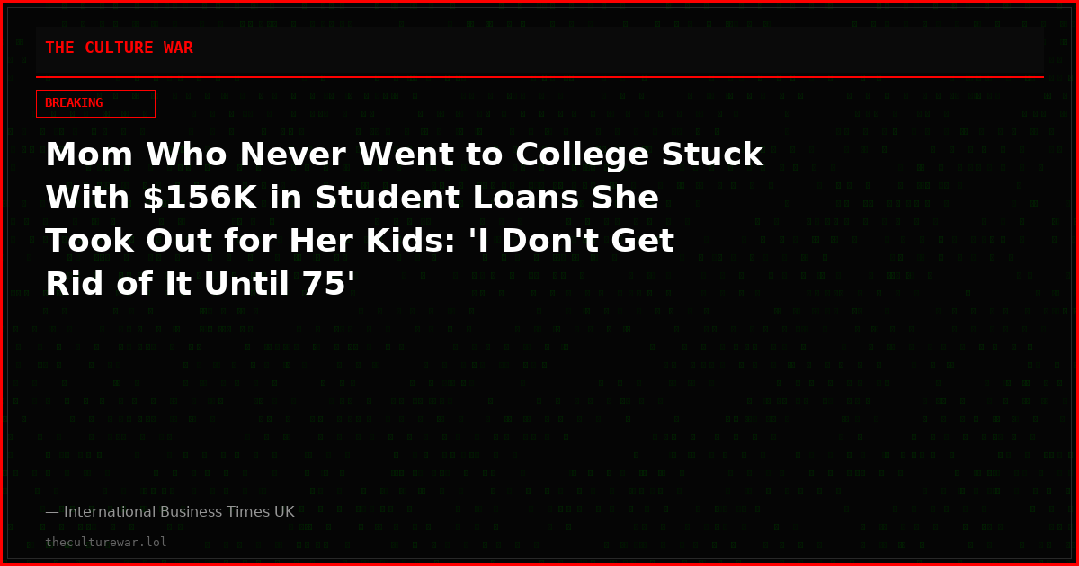 Mom Who Never Went to College Stuck With $156K in Student Loans She Took Out for Her Kids: 'I Don't Get Rid of It Until 75'