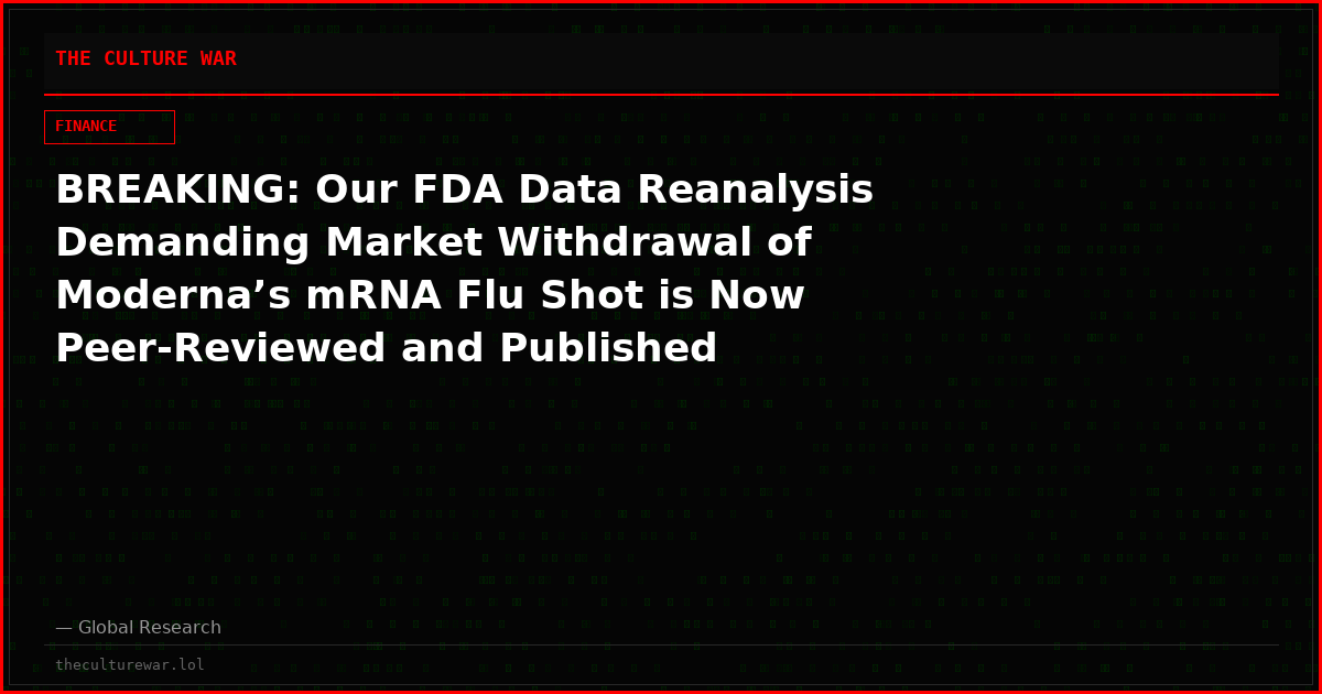 BREAKING: Our FDA Data Reanalysis Demanding Market Withdrawal of Moderna’s mRNA Flu Shot is Now Peer-Reviewed and Published