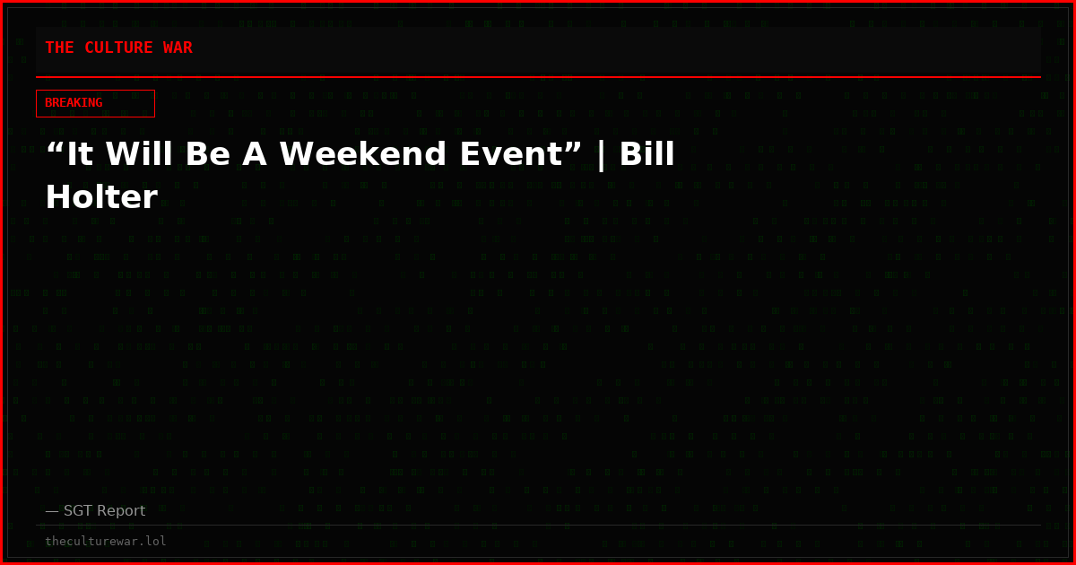 “It Will Be A Weekend Event” | Bill Holter