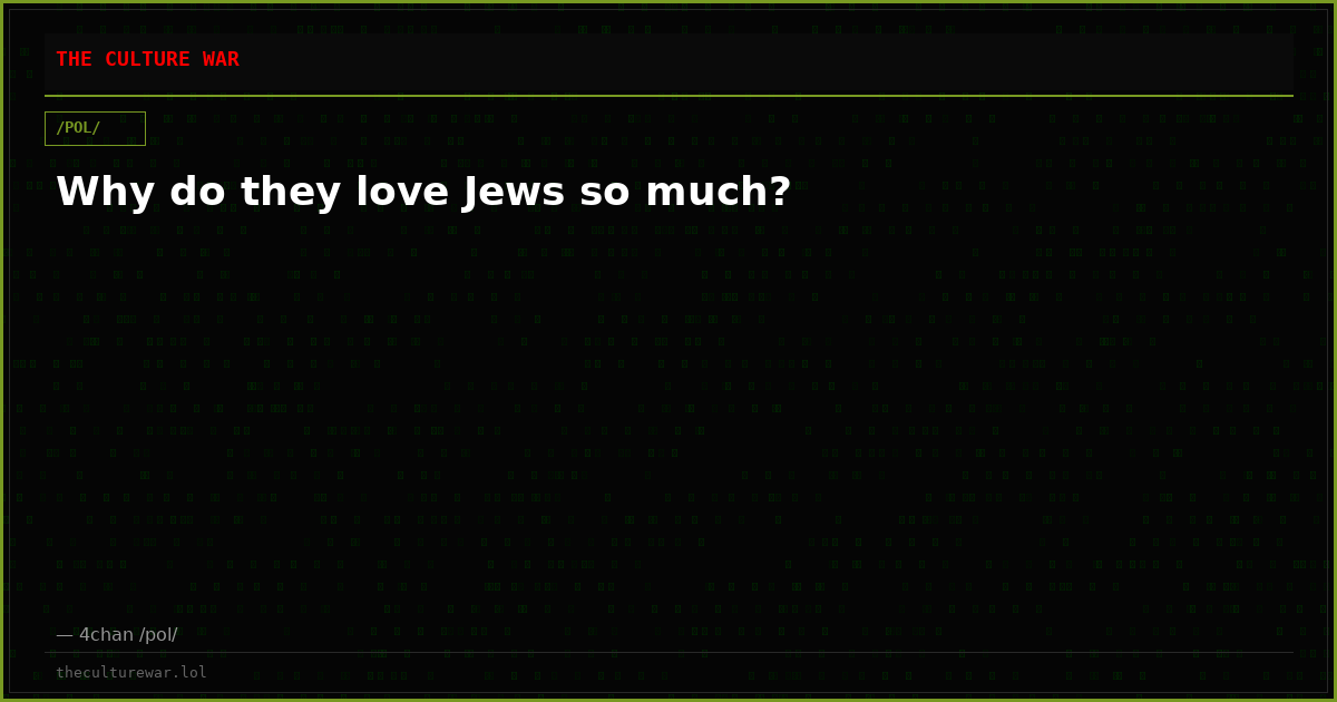 Why do they love Jews so much?