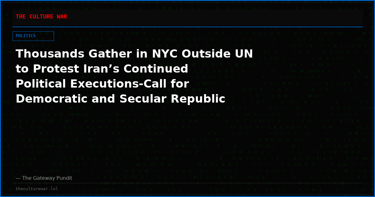 Thousands Gather in NYC Outside UN to Protest Iran’s Continued Political Executions-Call for Democratic and Secular Republic