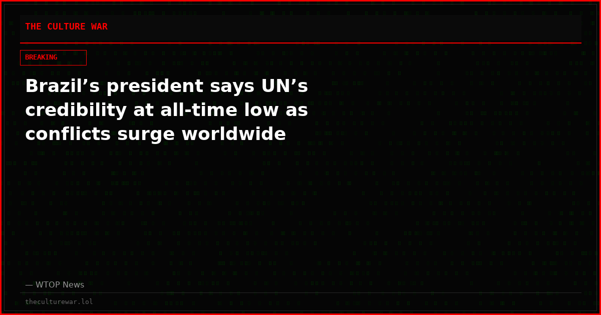 Brazil’s president says UN’s credibility at all-time low as conflicts surge worldwide