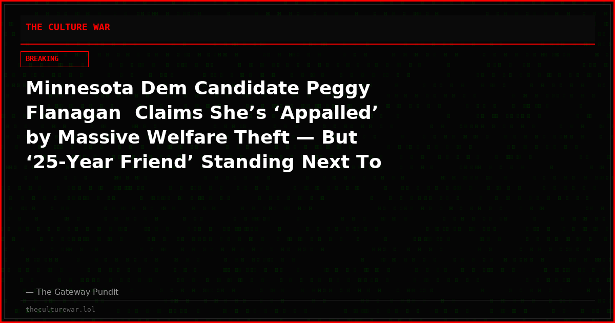 Minnesota Dem Candidate Peggy Flanagan  Claims She’s ‘Appalled’ by Massive Welfare Theft — But ‘25-Year Friend’ Standing Next To Her In Viral Hijab Video Now Under Medicaid Fraud Investigation