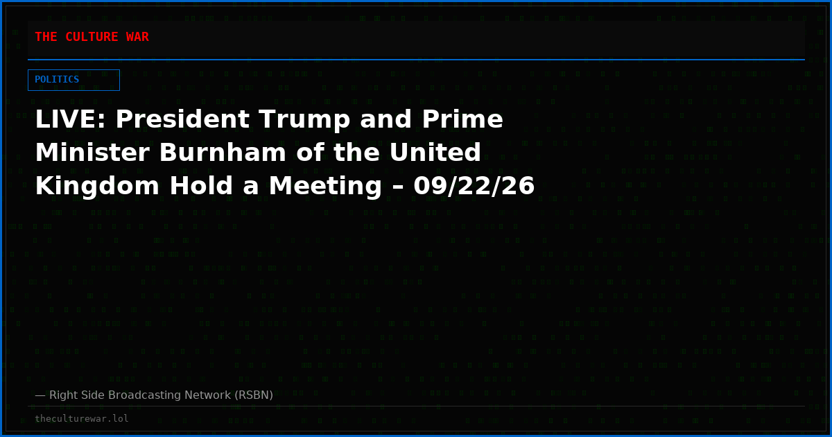 LIVE: President Trump and Prime Minister Burnham of the United Kingdom Hold a Meeting – 09/22/26