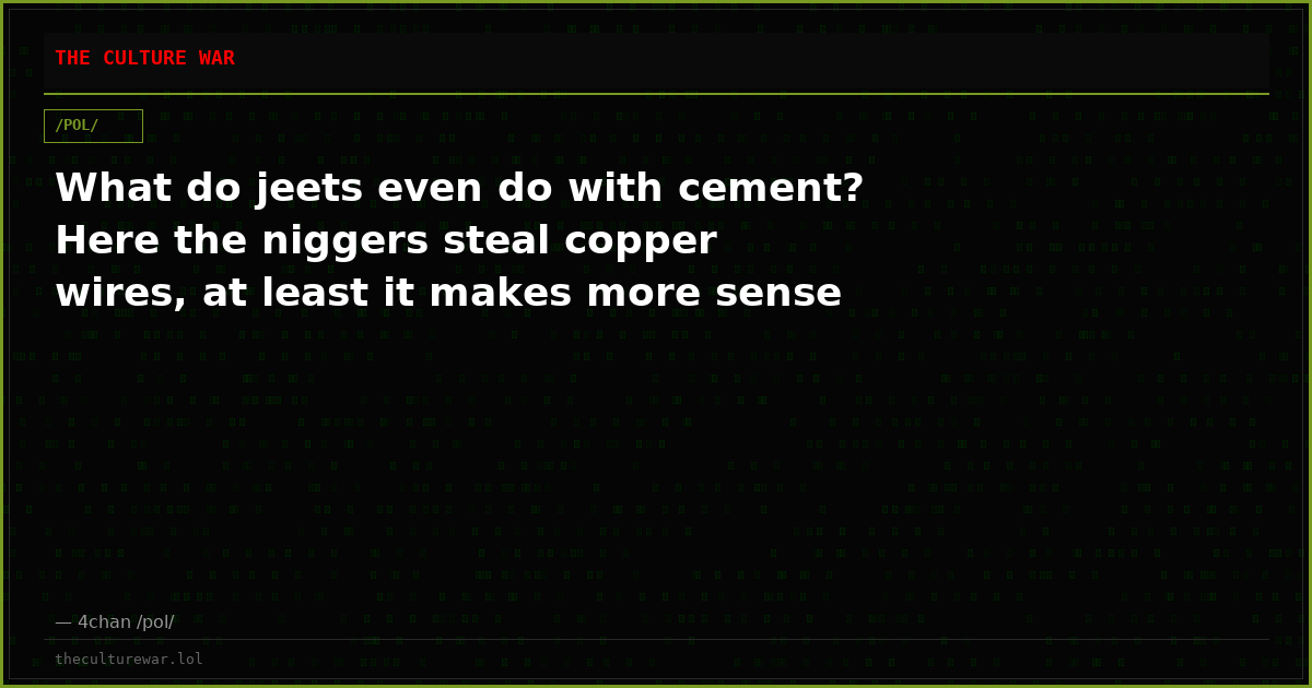 What do jeets even do with cement? Here the niggers steal copper wires, at least it makes more sense