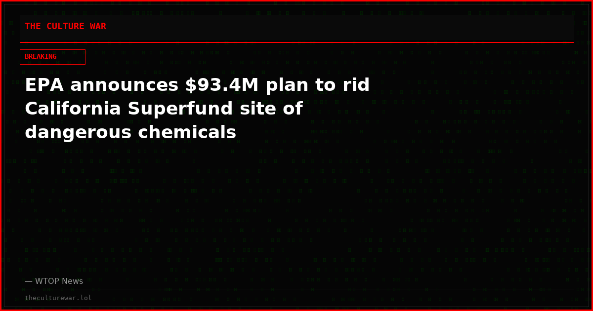 EPA announces $93.4M plan to rid California Superfund site of dangerous chemicals