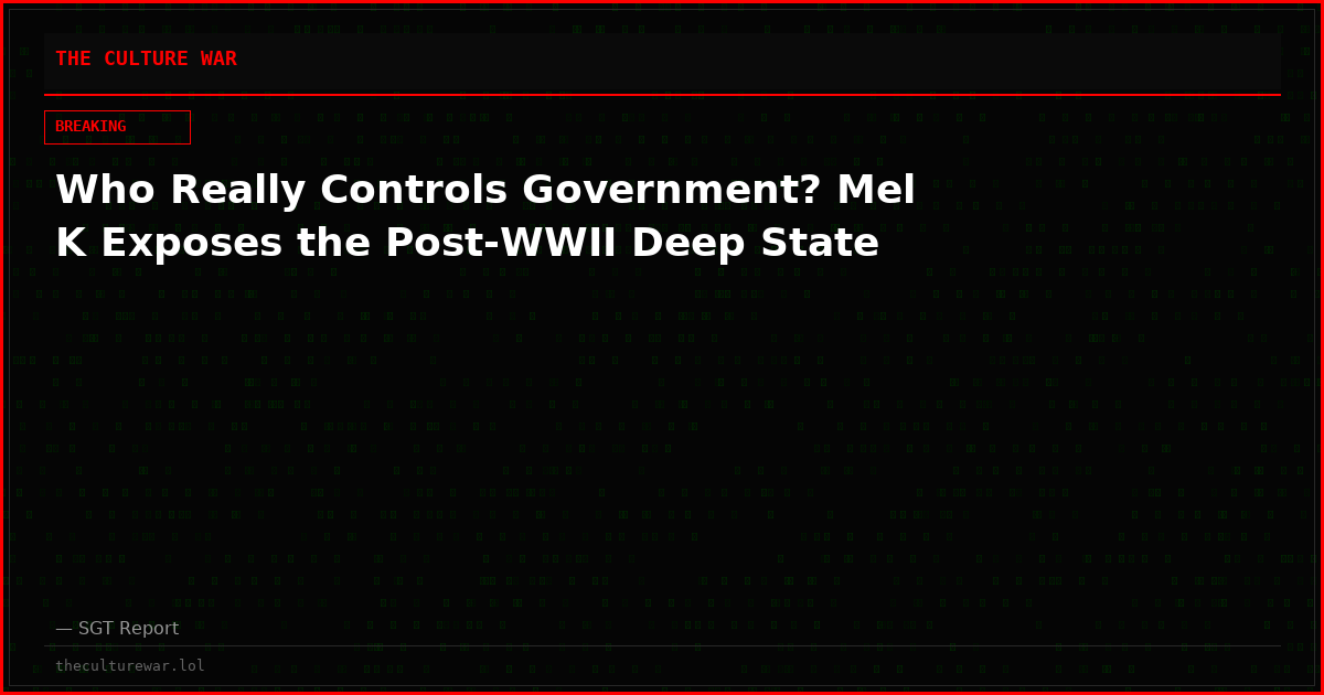 Who Really Controls Government? Mel K Exposes the Post-WWII Deep State