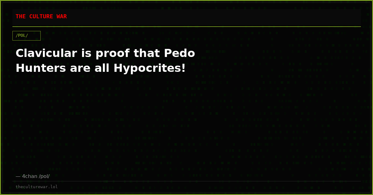 Clavicular is proof that Pedo Hunters are all Hypocrites!