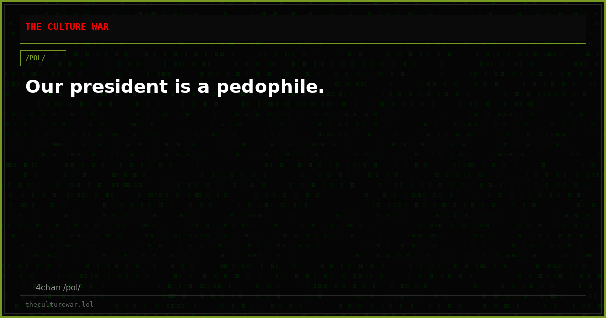 Our president is a pedophile.
