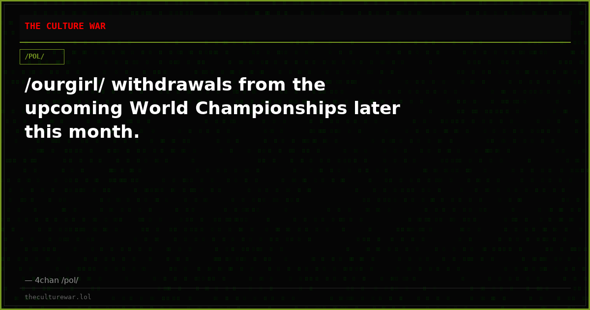 /ourgirl/ withdrawals from the upcoming World Championships later this month.