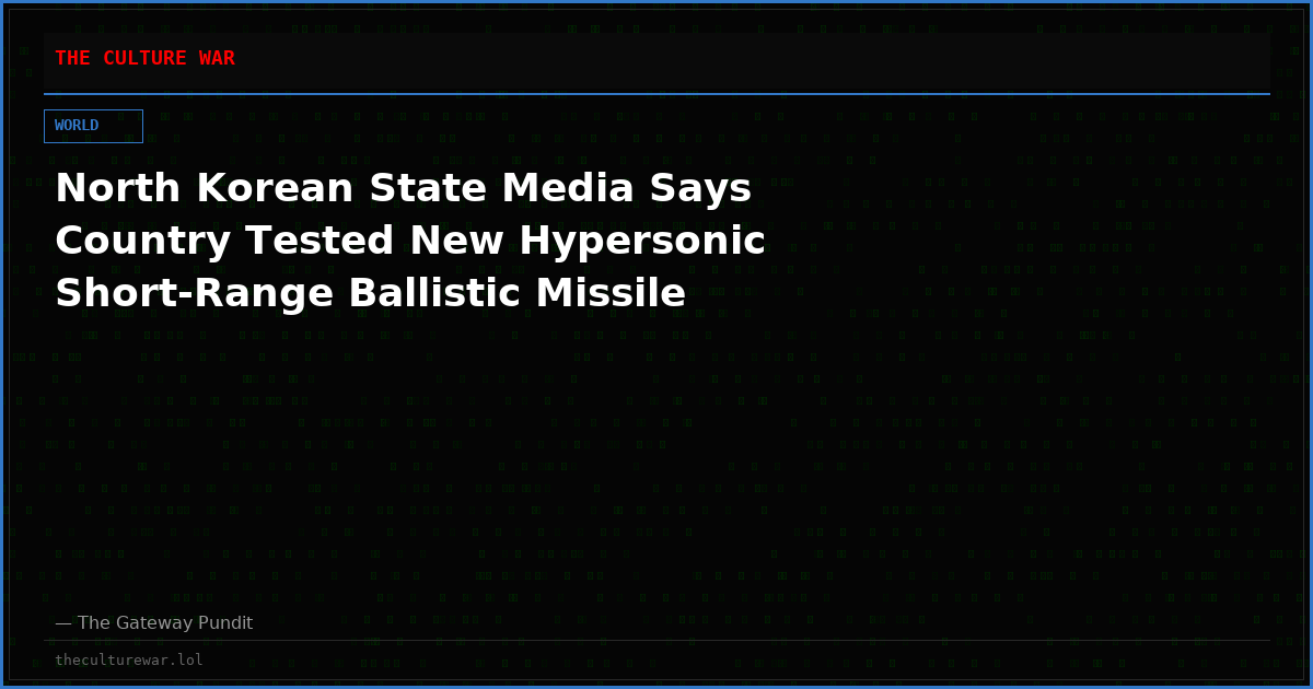 North Korean State Media Says Country Tested New Hypersonic Short-Range Ballistic Missile