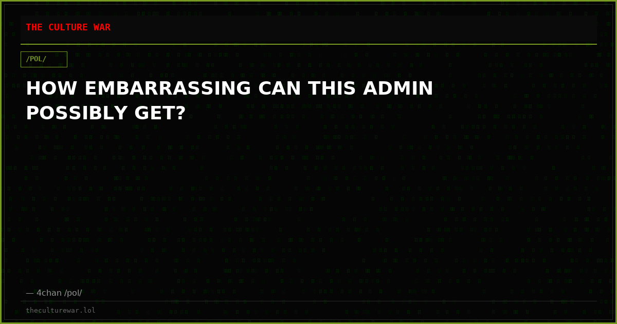 HOW EMBARRASSING CAN THIS ADMIN POSSIBLY GET?