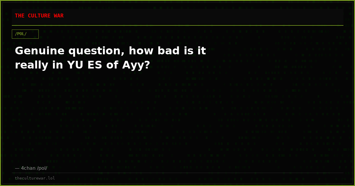 Genuine question, how bad is it really in YU ES of Ayy?