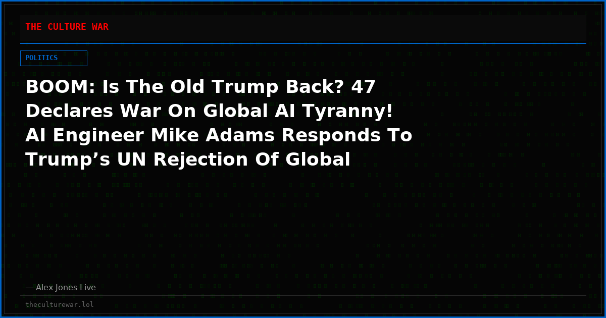 BOOM: Is The Old Trump Back? 47 Declares War On Global AI Tyranny! AI Engineer Mike Adams Responds To Trump’s UN Rejection Of Global Government AI Dictatorship & His Vow To Beat China In The War For Superintelligence!