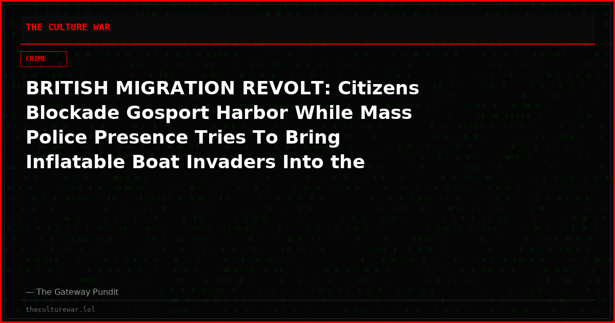 BRITISH MIGRATION REVOLT: Citizens Blockade Gosport Harbor While Mass Police Presence Tries To Bring Inflatable Boat Invaders Into the Country (VIDEOS)