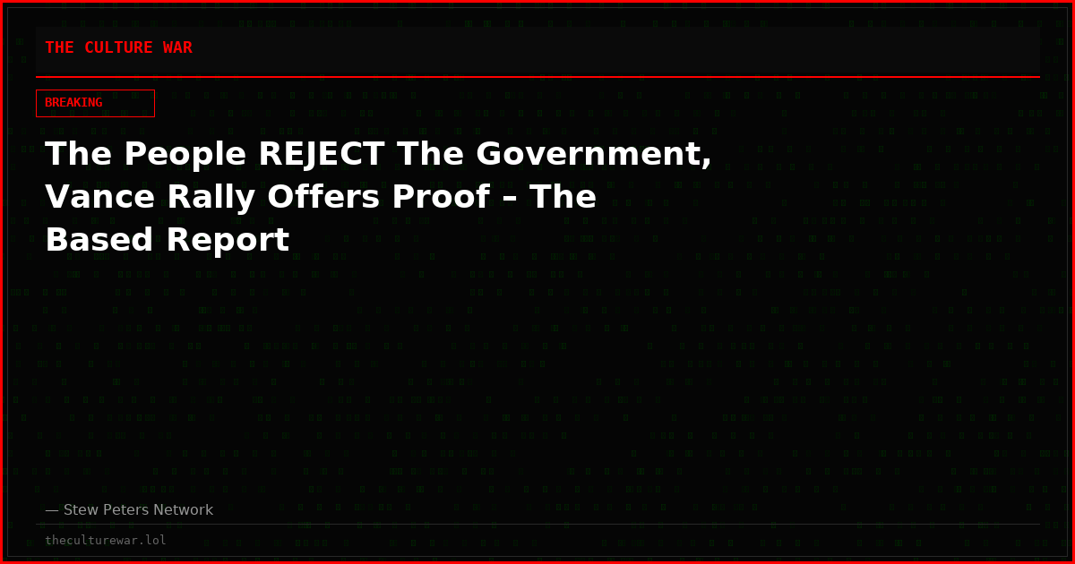 The People REJECT The Government, Vance Rally Offers Proof – The Based Report