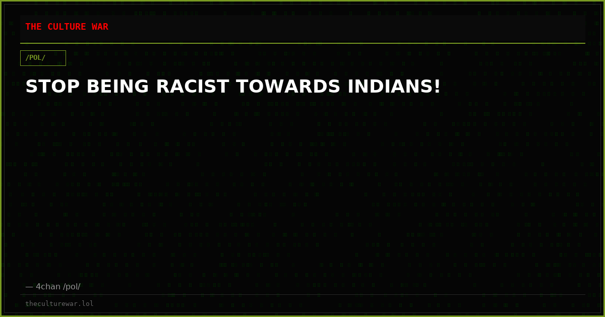 STOP BEING RACIST TOWARDS INDIANS!