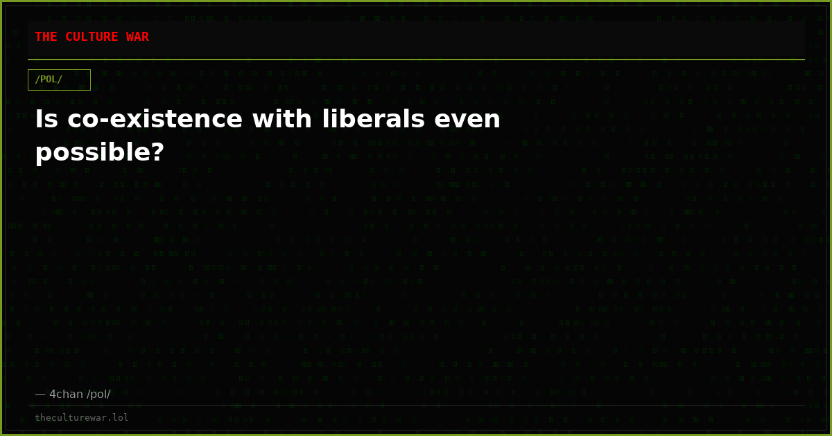 Is co-existence with liberals even possible?
