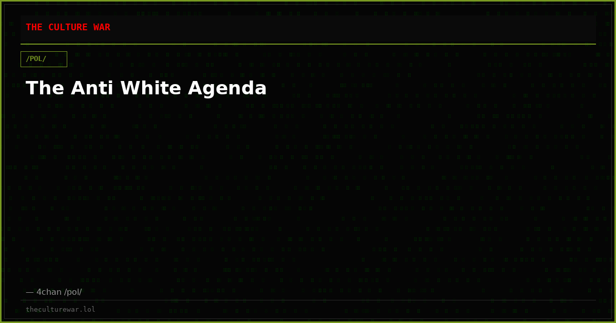 The Anti White Agenda