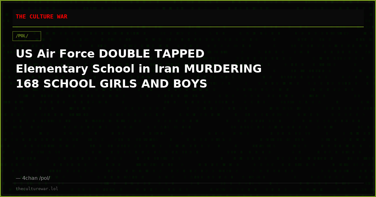 US Air Force DOUBLE TAPPED Elementary School in Iran MURDERING 168 SCHOOL GIRLS AND BOYS