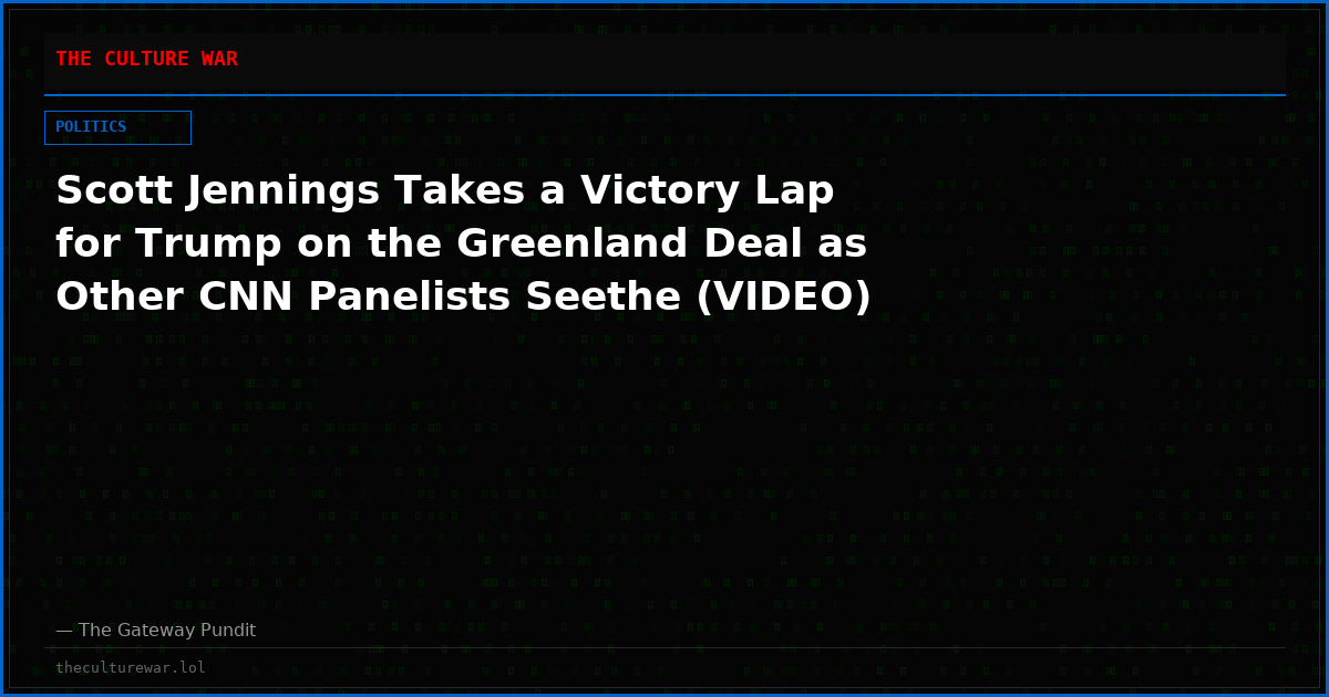 Scott Jennings Takes a Victory Lap for Trump on the Greenland Deal as Other CNN Panelists Seethe (VIDEO)