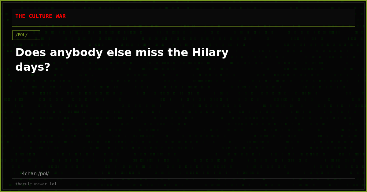 Does anybody else miss the Hilary days?