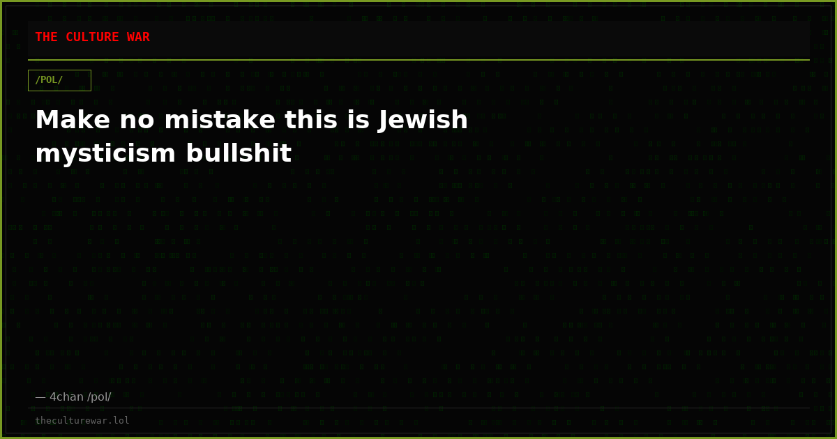 Make no mistake this is Jewish mysticism bullshit