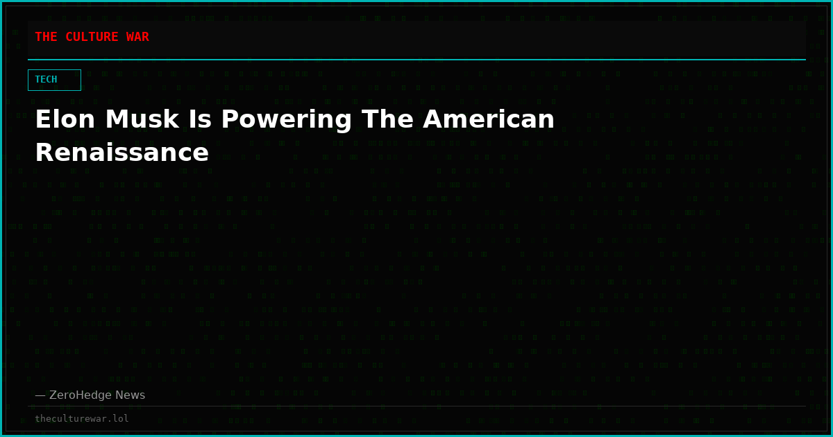Elon Musk Is Powering The American Renaissance