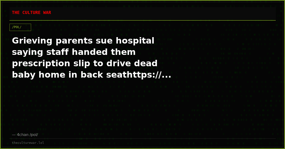 Grieving parents sue hospital saying staff handed them prescription slip to drive dead baby home in back seathttps://...