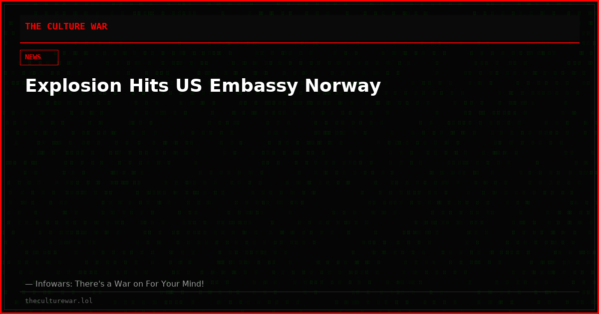 Explosion Hits US Embassy Norway