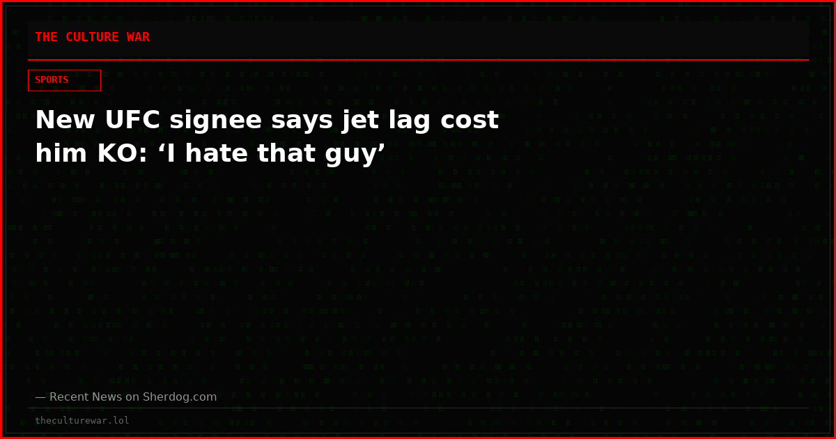 New UFC signee says jet lag cost him KO: ‘I hate that guy’