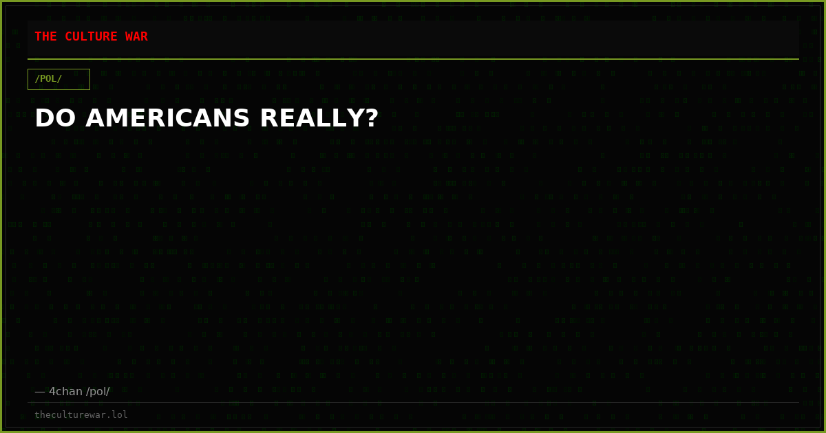 DO AMERICANS REALLY?